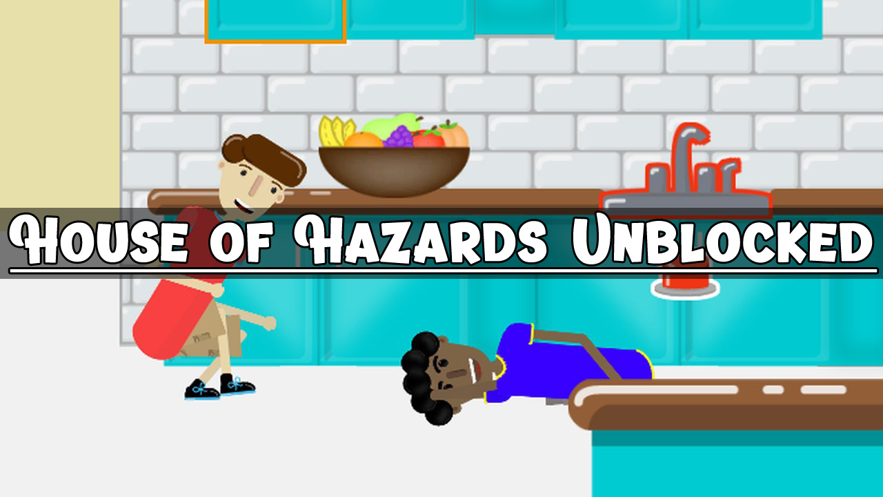 House of Hazards Unblocked: Your Ultimate Game Guide